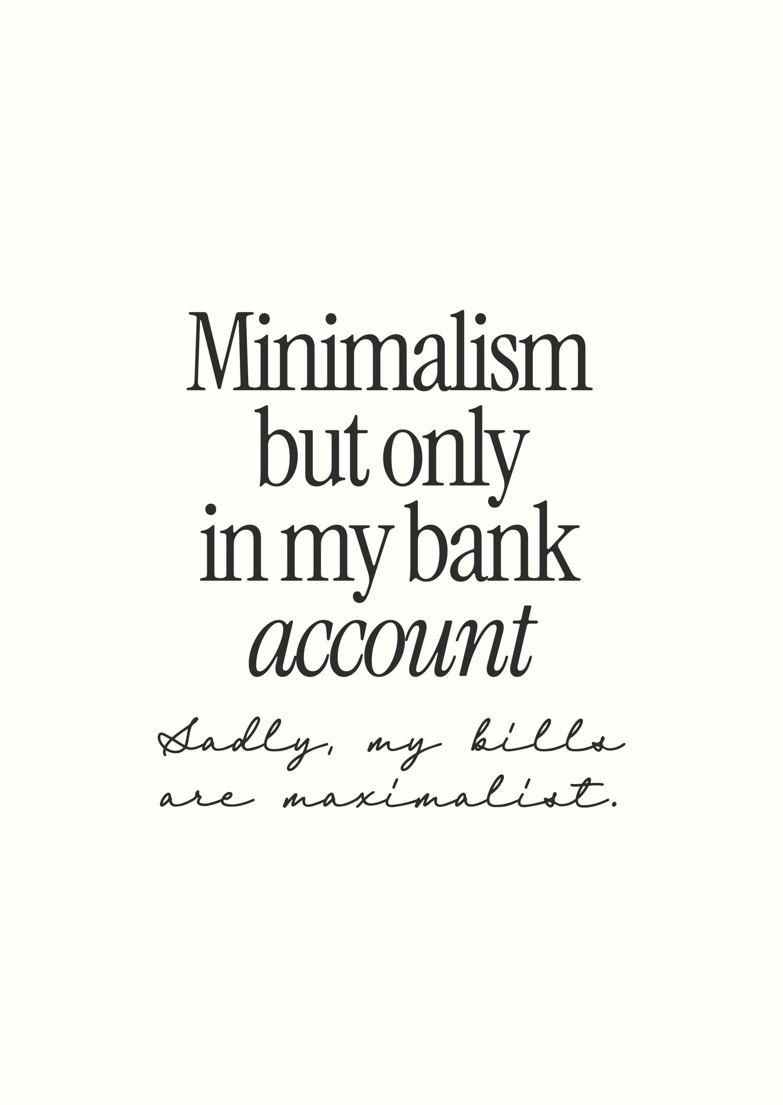 Minimalism But Only In My Bank Account