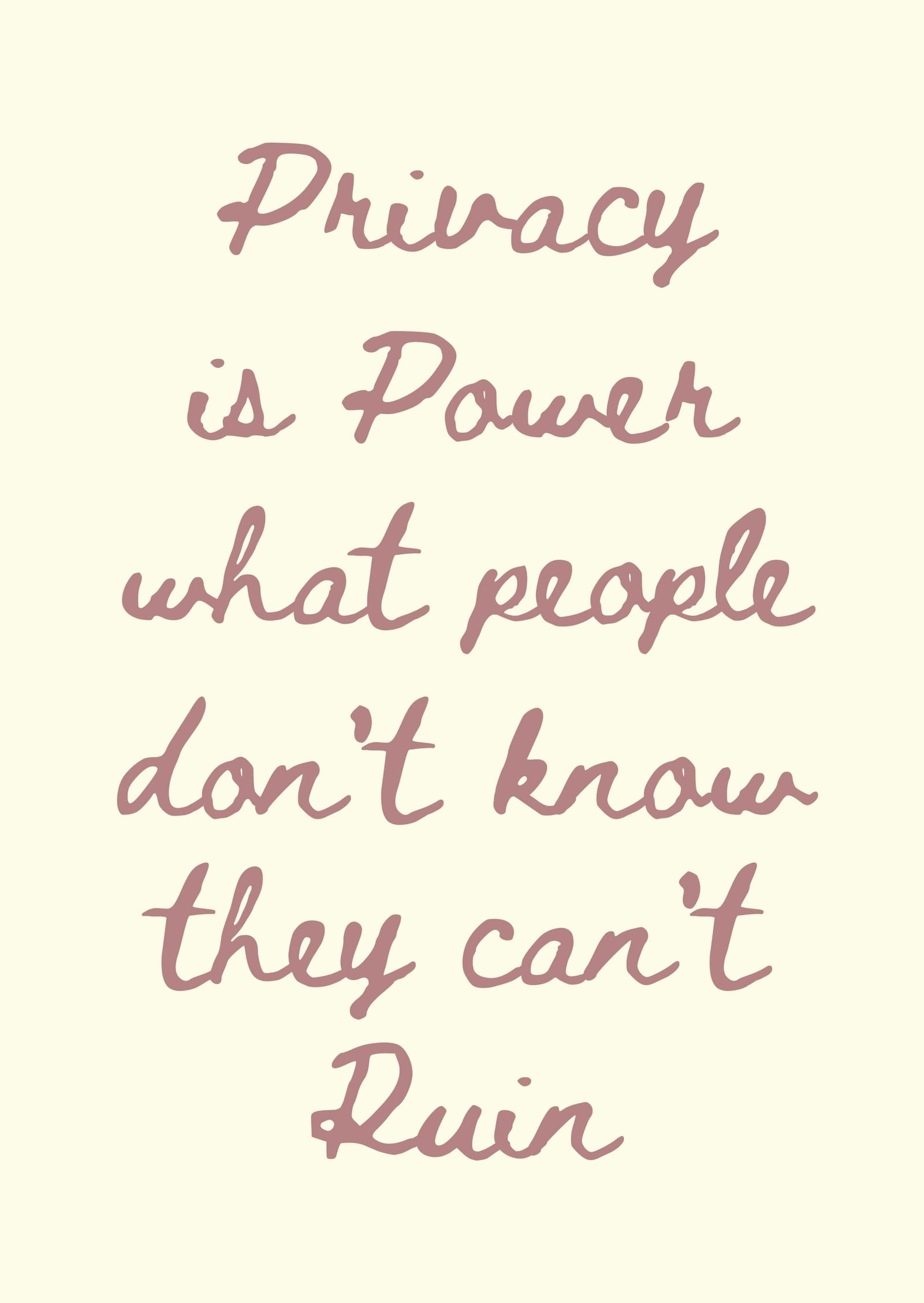 Privacy Is Power What People Don't Know They Can't Ruin