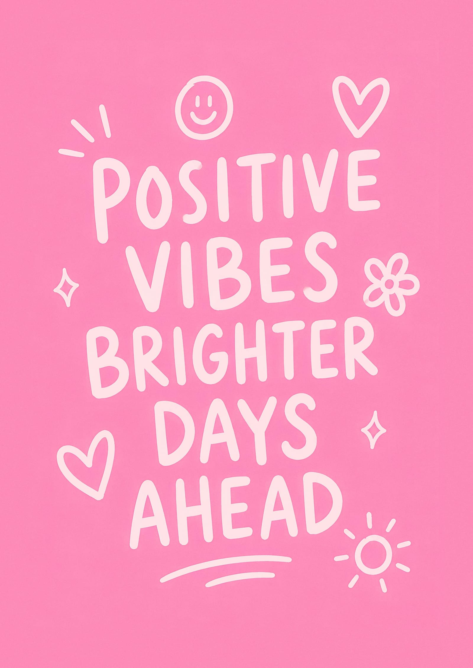 Positive Vibes Brighter Days Ahead