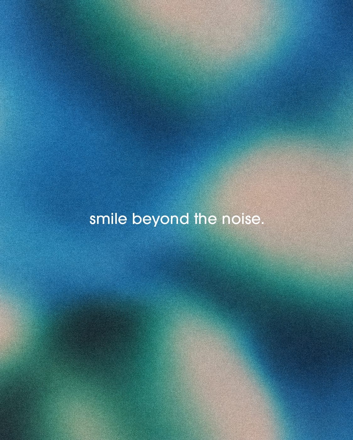 Smile Beyond The Noise