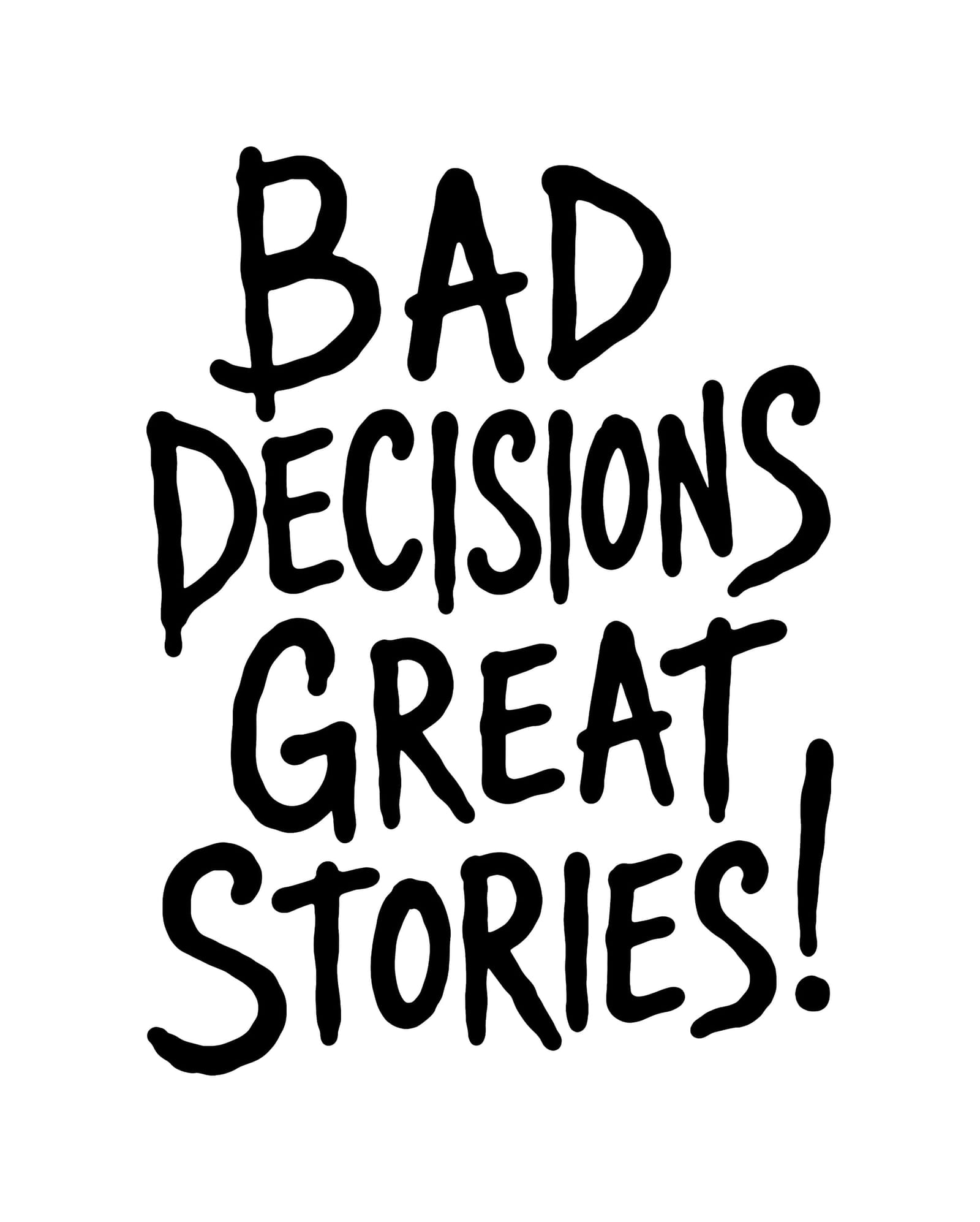 Bad Decisions Great Stories