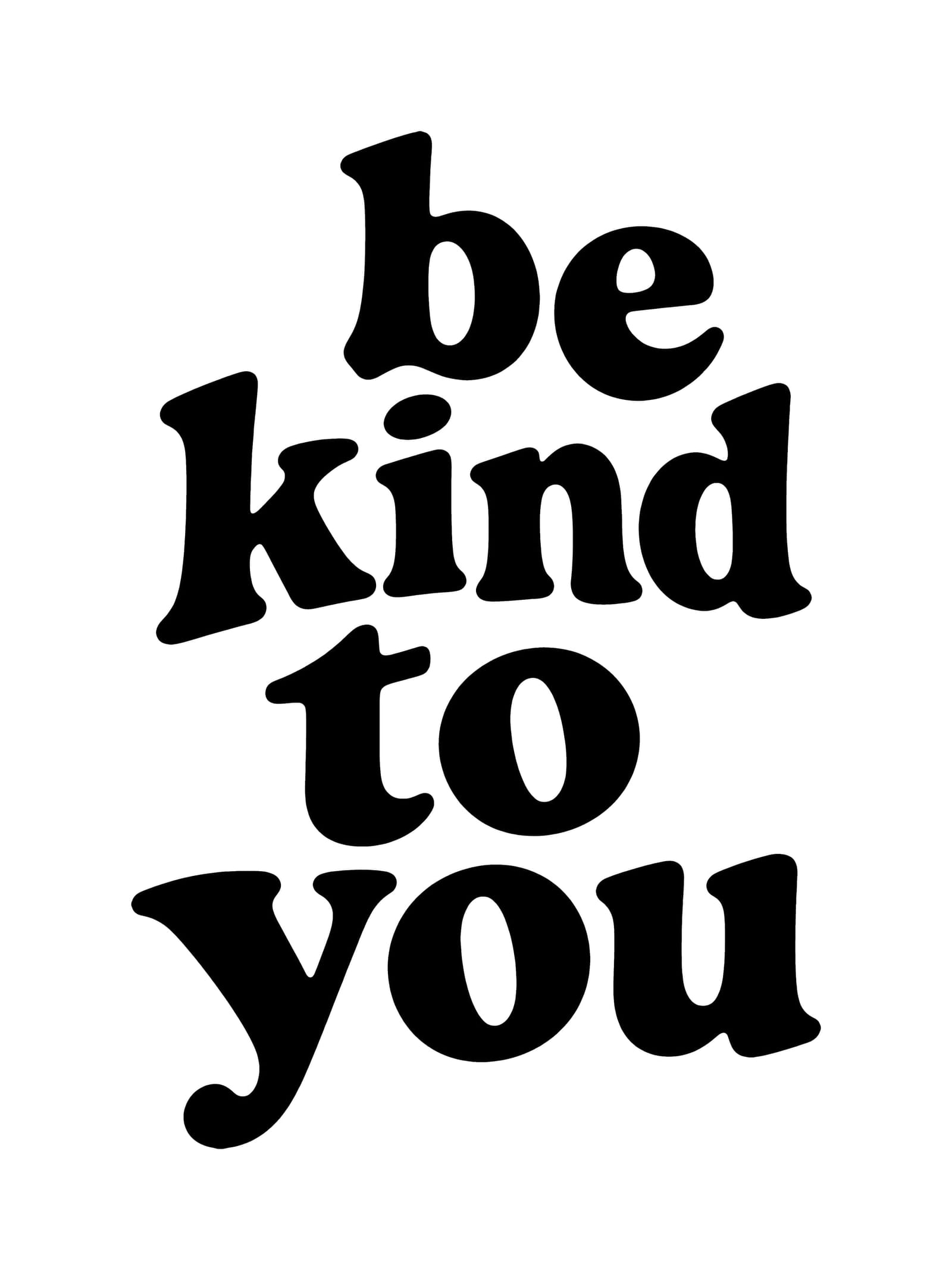 Be Kind To You