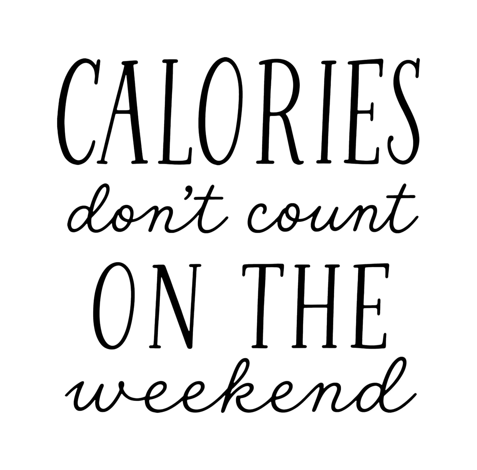 Calories Dont Count On The Weekend
