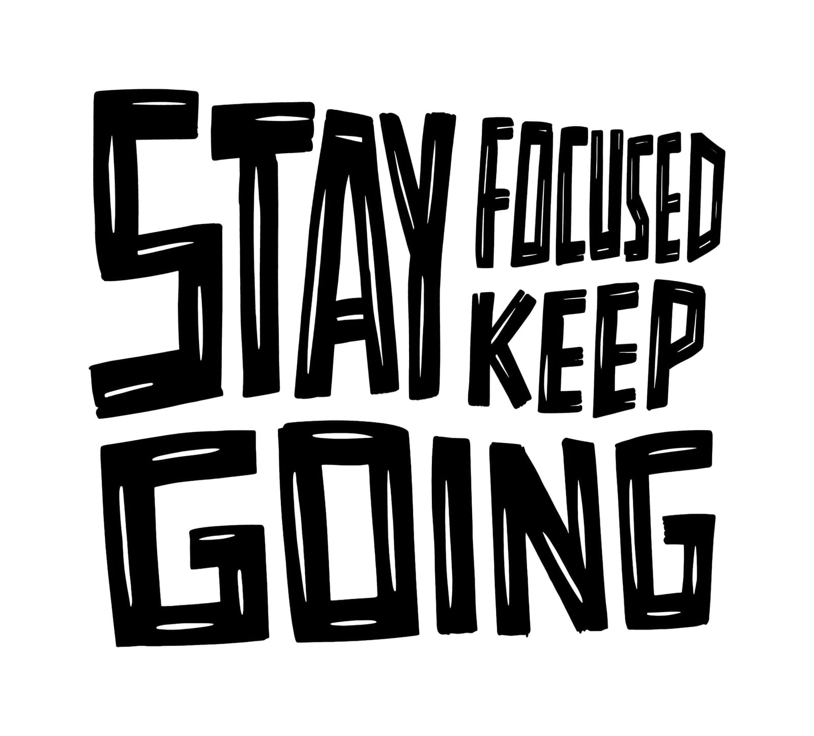 Stay Focused Keep Going