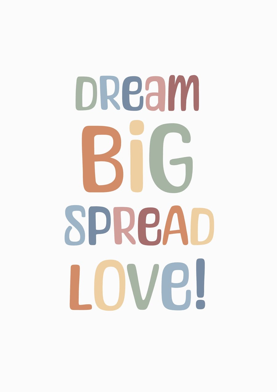 Dream Big Spread Love