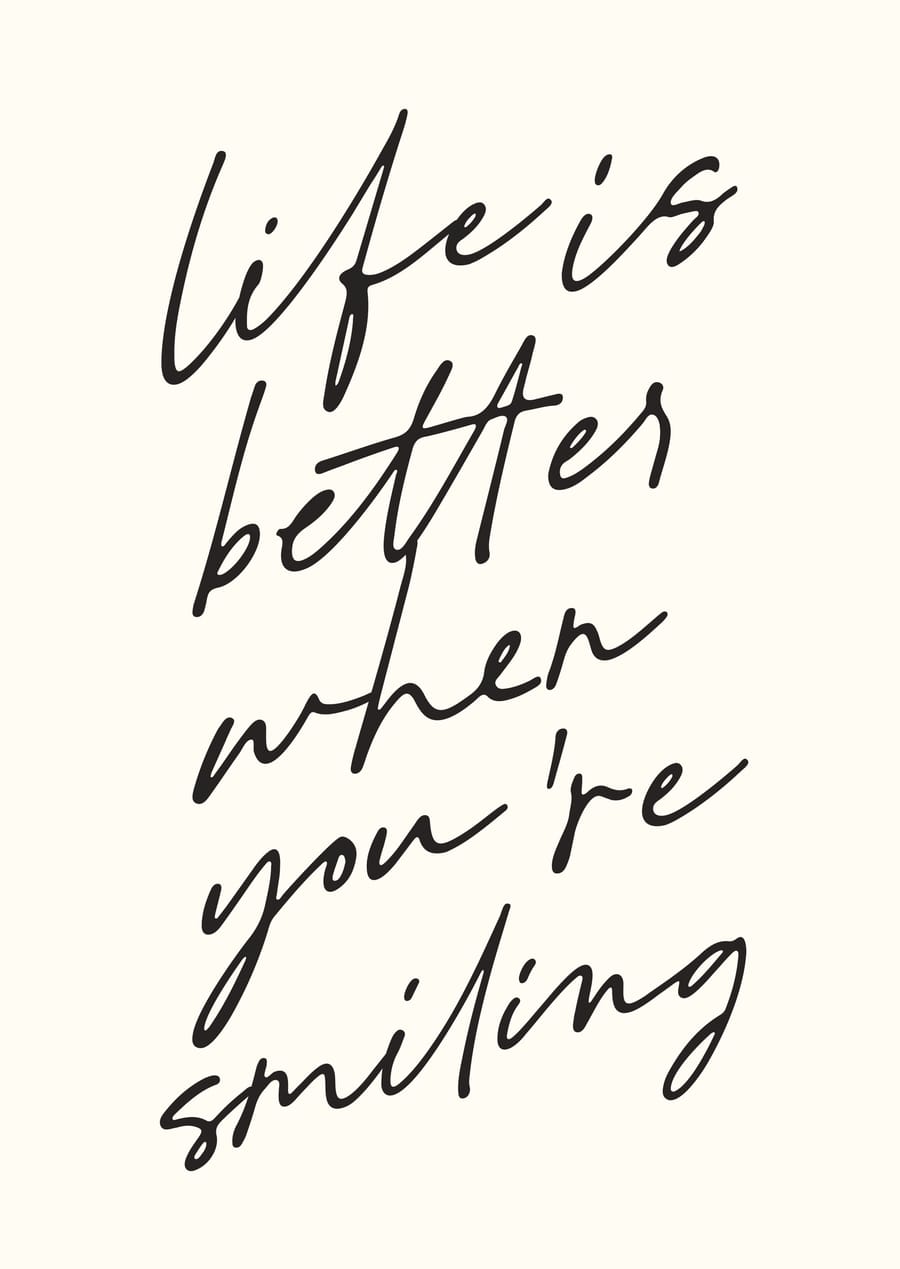 Life Is Better When You’re Smiling