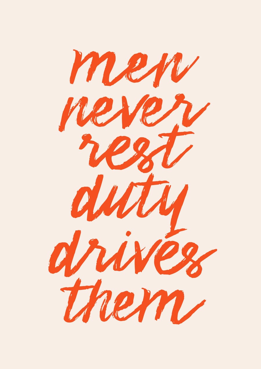Men Never Rest Duty Drives Them