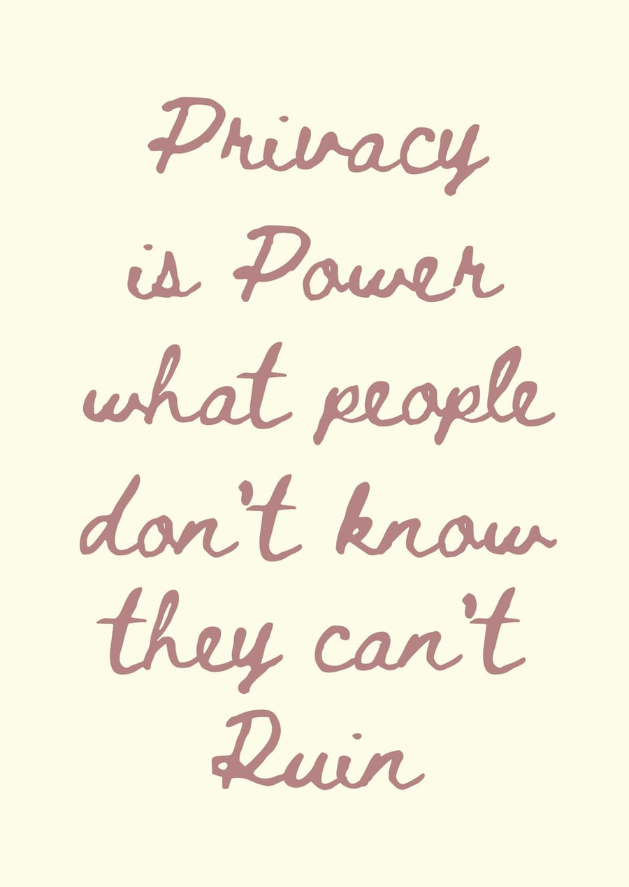 Privacy Is Power What People Don't Know They Can't Ruin