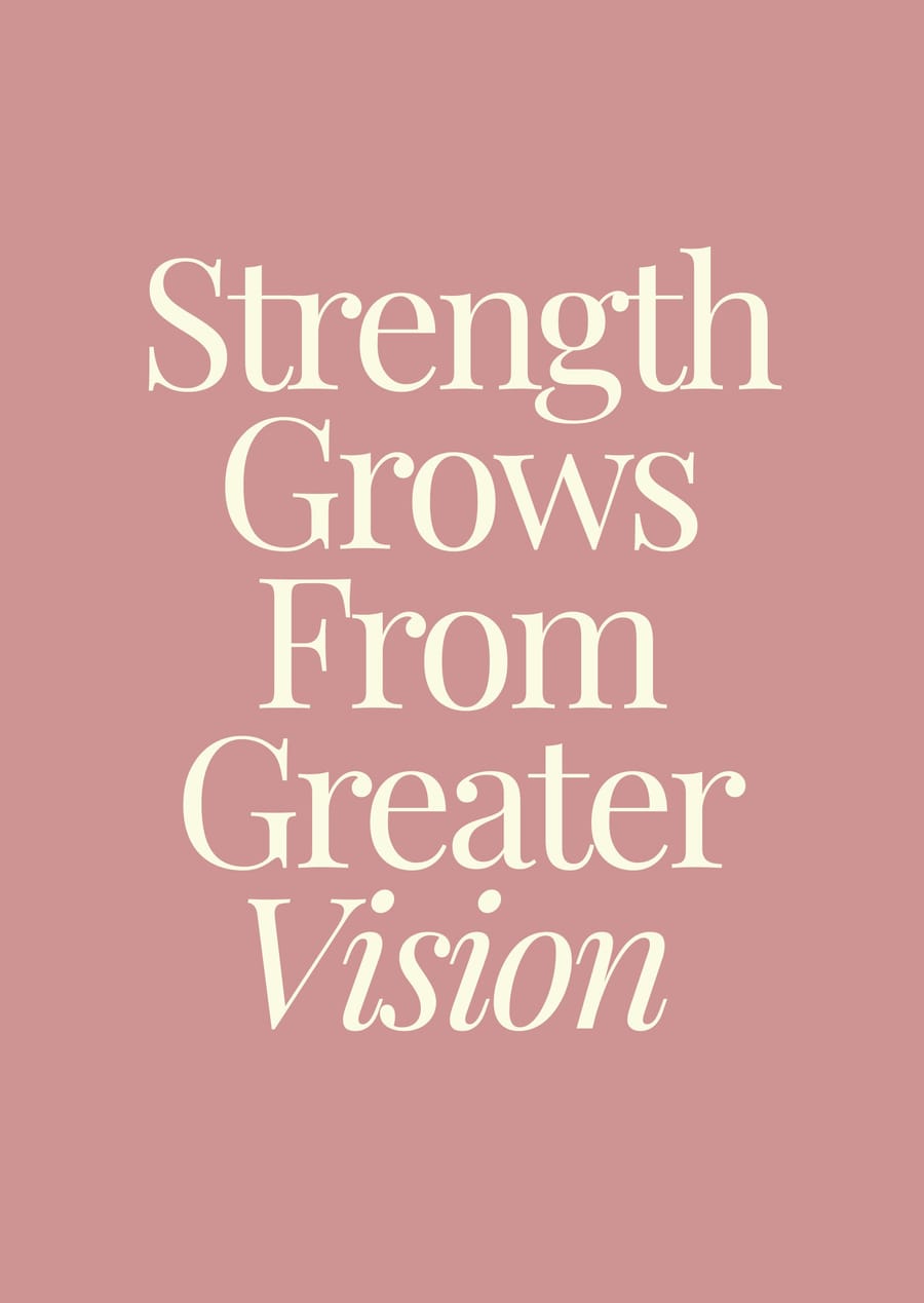 Strength Grows From Greater Vision