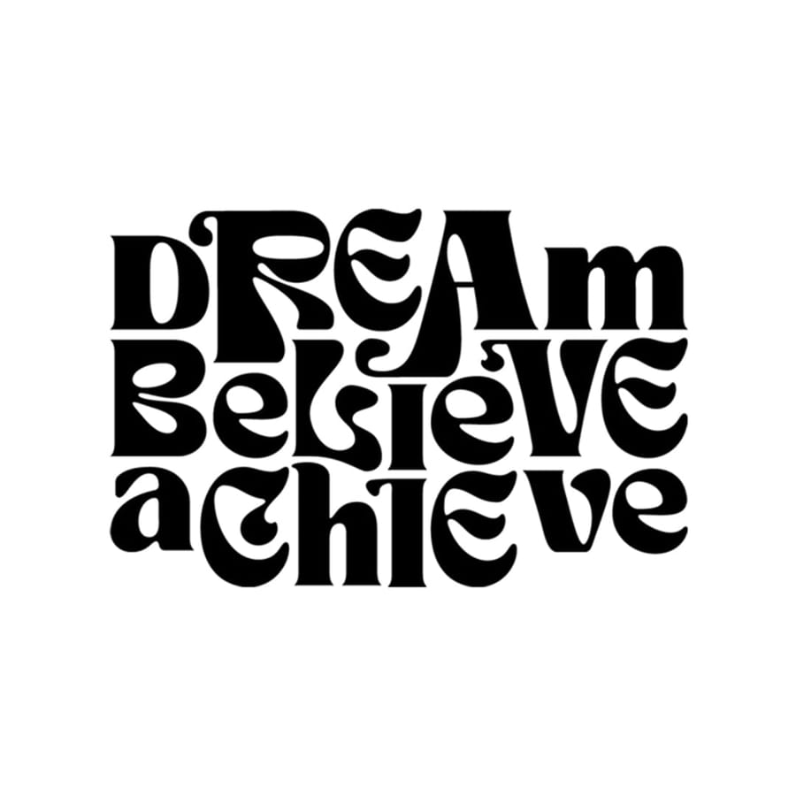 Dream Believe Achieve