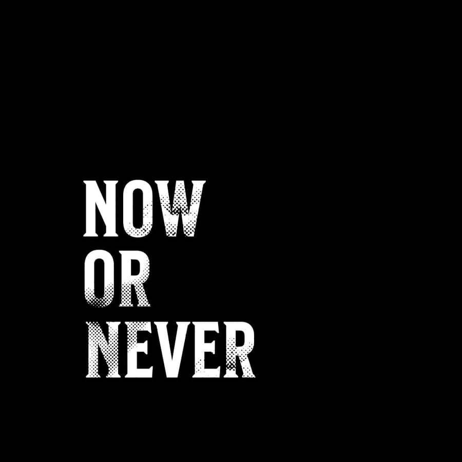Now Or Never