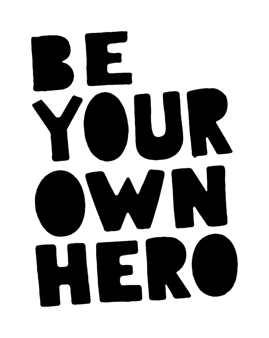 Be Your Own Hero