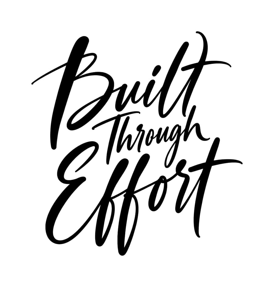 Built Through Effort