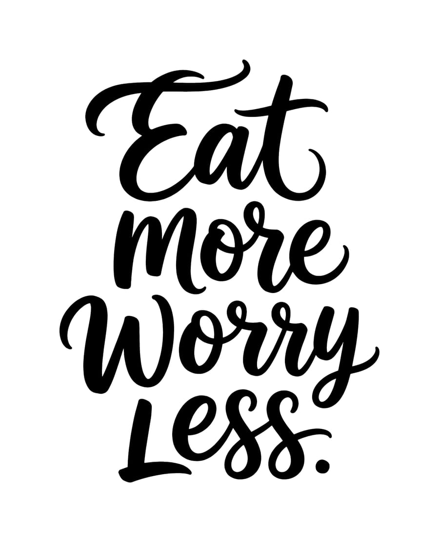 Eat More Worry Less