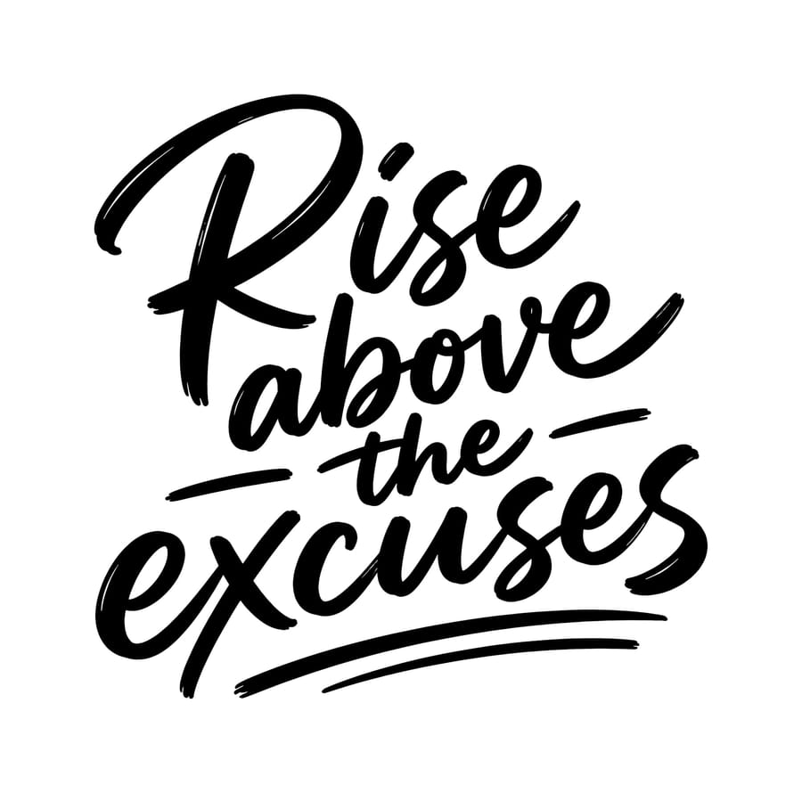Rise Above The Excuses