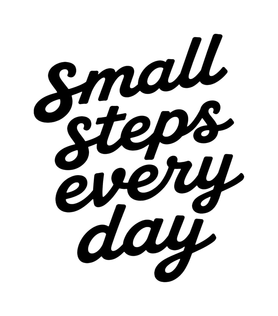 Small Steps Every Day