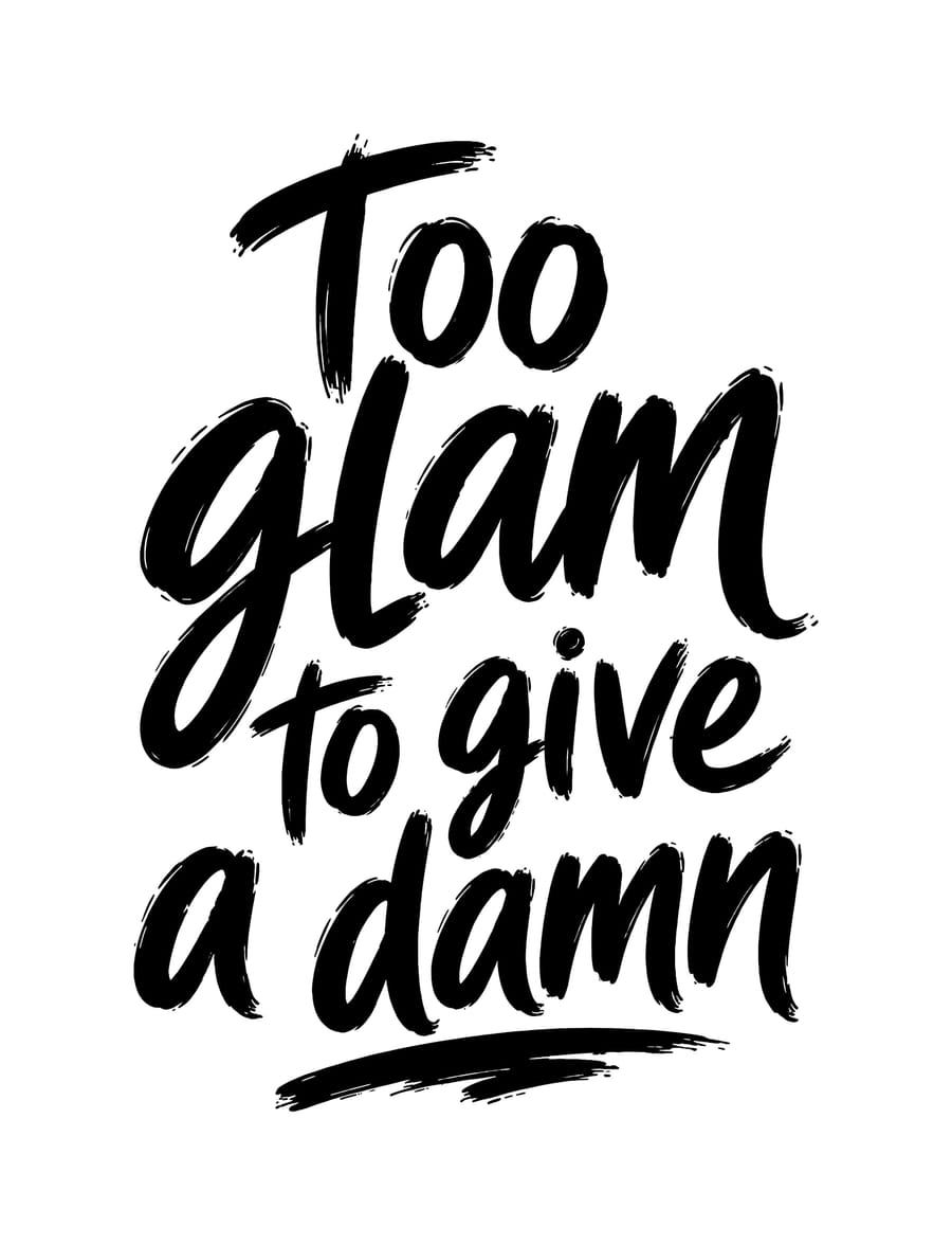 Too Glam To Give A Damn
