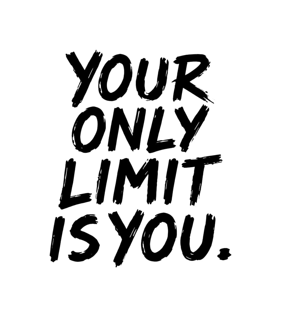 Your Only Limit Is You
